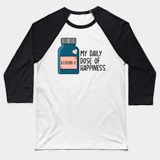 Vitamin U - My daily dose of happiness Baseball T-Shirt